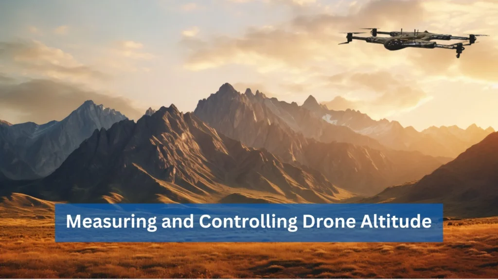 How to Measure and Control Your Drone’s Altitude